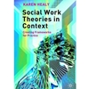 SOCIAL WORK THEORIES IN CONTEXT