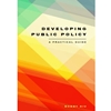 DEVELOPING PUBLIC POLICY A PRACTICAL GUIDE