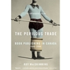 PERILOUS TRADE: BOOK UBLISHING IN CANADA 1946-2006