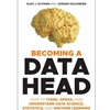 Becoming A Data Head: Hot To Think, Speak And Understand Data Science