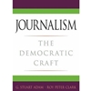 JOURNALISM THE DEMOCRATIC CRAFT