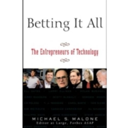 BETTING IT ALL THE ENTREPRENEURS OF TECHNOLOGY