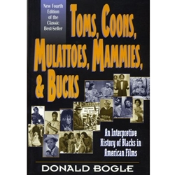 TOMS COONS MULATTOES MAMMIES & BUCKS: AN INTERPRETIVE HISTORY OF BLACKS IN AMERICAN FILMS